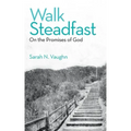 Walk Steadfast: On the Promises of God