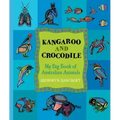 Kangaroo and Crocodile: My Big Book of Australian Animals