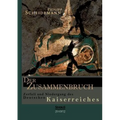 Der Zusammenbruch. Zerfall und Niedergang des deutschen Kaiserreiches