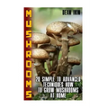 Mushrooms: 20 Simple to Advanced Techniques How To Grow Mushrooms At Home