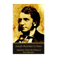 Joseph Sheridan Le Fanu - Spalatro: From the Notes of Fra Giacomo