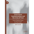 Government Communications and the Crisis of Trust: From Political Spin to Post-Truth