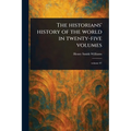 The Historians' History of the World in Twenty-five Volumes