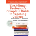 The Adjunct Professor's Complete Guide to Teaching College