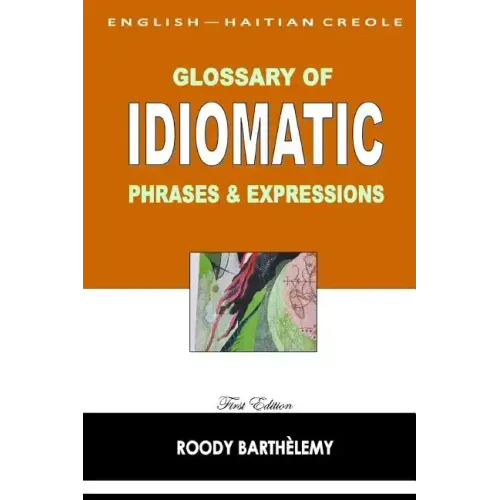 English-Haitian Creole Glossary of Idiomatic Phrases & Expressions