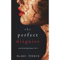 The Perfect Disguise (A Jessie Hunt Psychological Suspense Thriller-Book Ten)