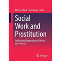 Social Work and Prostitution: Professional Approaches in Theory and Practice