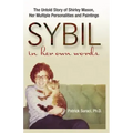Sybil in Her Own Words: The Untold Story of Shirley Mason, Her Multiple Personalities and Paintings