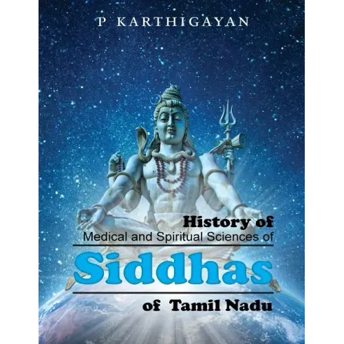 History of Medical and Spiritual Sciences of Siddhas of Tamil Nadu