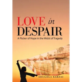 Love in Despair: A Flicker of Hope in the Midst of Tragedy: Children Orphaned by the War in Afghanistan