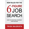 New Rules for the 6-Figure Job Search: How to Position Yourself for Success