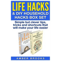 Life Hacks & DIY Household Hacks Box Set: Simple But Clever Tips, Tricks and Shortcuts that will make your life easier