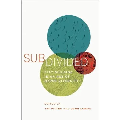 Subdivided: City-Building in an Age of Hyper-Diversity