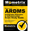 Secrets of the ARDMS Sonography Principles & Instrumentation Exam Study Guide: Unofficial ARDMS Test Review for the American Registry for Diagnostic M