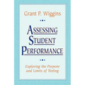 Assessing Student Performance: Exploring the Purpose and Limits of Testing