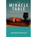 The Miracle Table: Rediscovering the Power of Communion