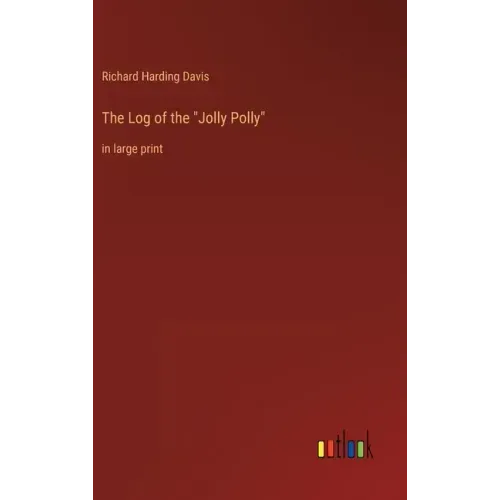 The Log of the "Jolly Polly": in large print