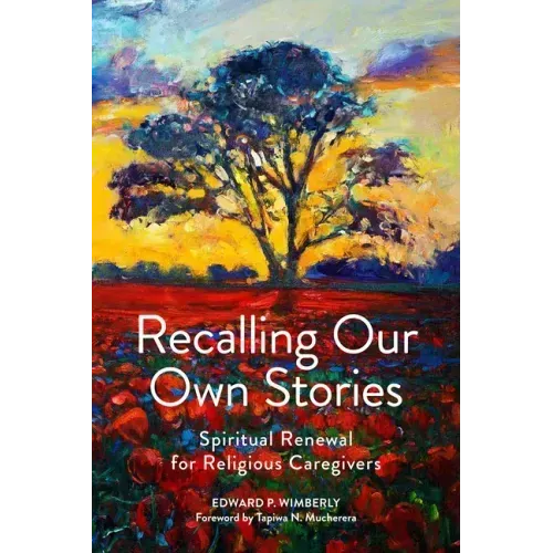 Recalling Our Own Stories: Spiritual Renewal for Religious Caregivers