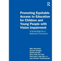 Promoting Equitable Access to Education for Children and Young People with Vision Impairment: A Route-Map for a Balanced Curriculum