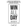 WIN ALL DAY Body Transformation: Win All Day - Your 27 Day Gameplan So That You Can Look Feel and Perform Your Best!