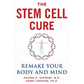 The Stem Cell Cure: Remake Your Body and Mind