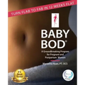 Baby Bod: Turn Flab to Fab in 12 Weeks Flat!