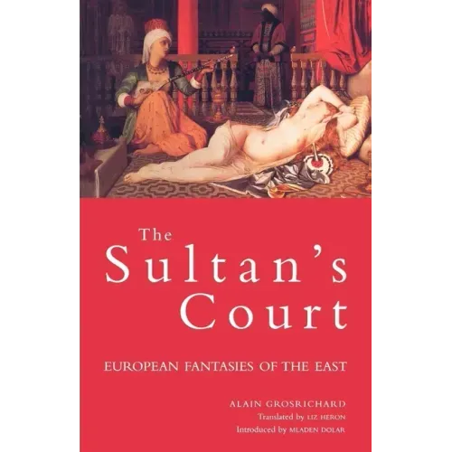 Sultan's Court: European Fantasies of the East