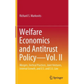 Welfare Economics and Antitrust Policy -- Vol. II: Mergers, Vertical Practices, Joint Ventures, Internal Growth, and U.S. and E.U. Law