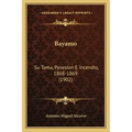 Bayamo: Su Toma, Posesion E Incendio, 1868-1869 (1902)