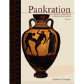 Pankration - An Olympic Combat Sport, Volume I: An Illustrated Reconstruction