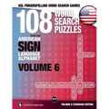 108 Word Search Puzzles with the American Sign Language Alphabet, Volume 06: ASL Fingerspelling Word Search Games