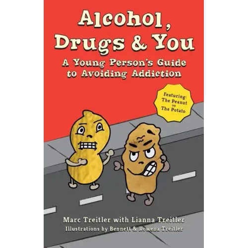 Alcohol, Drugs & You: A Young Person's Guide to Avoiding Addiction