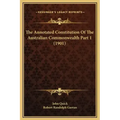 The Annotated Constitution of the Australian Commonwealth Part 1 (1901)