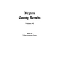 Virginia County Records, Vol. VI--Miscellaneous County Records
