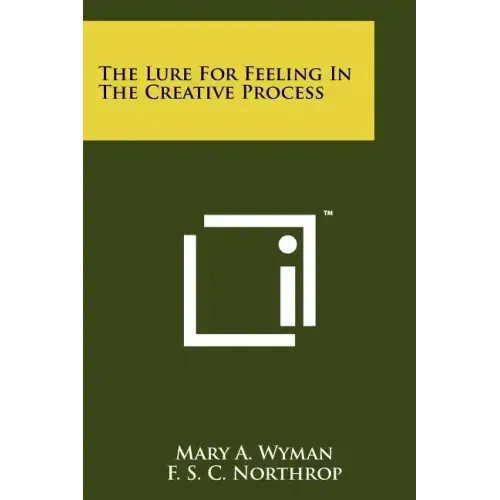 The Lure For Feeling In The Creative Process