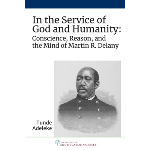 In the Service of God and Humanity: Conscience, Reason, and the Mind of Martin R. Delany