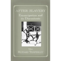 After Slavery: Emancipation and its Discontents