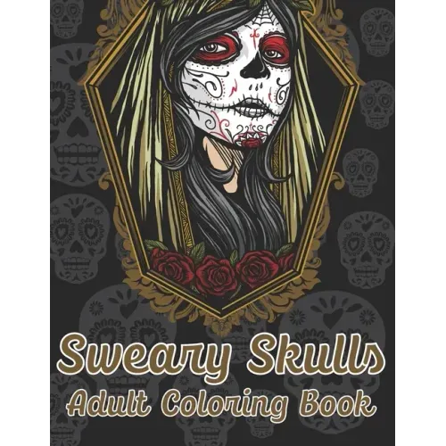 Sweary Skulls Adults Coloring Book.: British Swear Word Coloring Book (Volume 3)