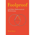 Foolproof, and Other Mathematical Meditations