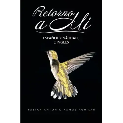 Retorno a Mi: Espanol y Nahuatl, E Ingles