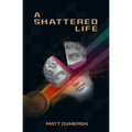 A Shattered Life