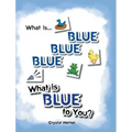 What Is Blue Blue Blue-What is Blue To You