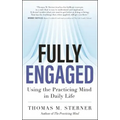 Fully Engaged: Using the Practicing Mind in Daily Life