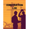 Construction Site Log Book: Daily Activity Management Book For Building Sites, Equipment And Repair Notebook, Project Planner, Superintendent Jobsite