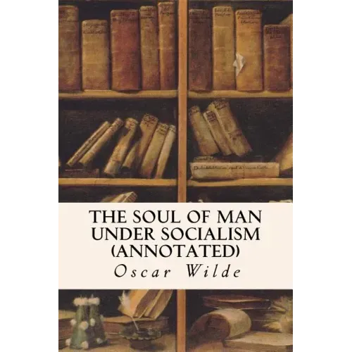 The Soul of Man Under Socialism (annotated)