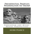 Presidential Profiles: Washington to Trump: Enneagram and Myers-Briggs Perspectives