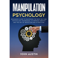 Manipulation psychology: Beginners guide to mastering the best NLP and psychology techniques, to improve empathy and the art of seduction and a