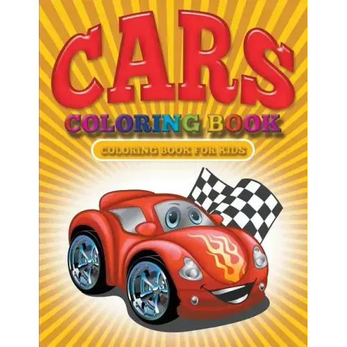 Cars Coloring Book: Cars Coloring Books for Kids