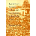 Elementary Aspects of Peasant Insurgency in Colonial India