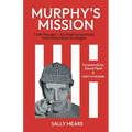 Murphy's Mission: Colin Murphy - Football Adventures from Sincil Bank to Saigon